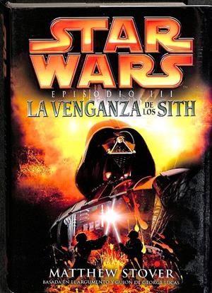 LA VENGANZA DE LOS SITH (STAR WARS: EPISODIO III) | MATTHEW STOVER