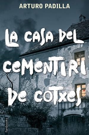 LA CASA DEL CEMENTIRI DE COTXES | PADILLA DE JUAN, ARTURO
