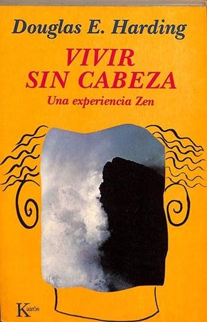 VIVIR SIN CABEZA: UNA EXPERIENCIA ZEN | HARDING, DOUGLAS E.