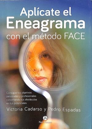 APLÍCATE EL ENEAGRAMA CON EL MÉTODO FACE | CADARSO SÁNCHEZ, VICTORIA/ESPADAS LÓPEZ, PEDRO
