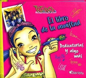 W.I.T.C.H. EL LIBRO DE LA AMISTAD. DEDICATORIAS Y ALGO MÁS.. | WALT DISNEY COMPANY