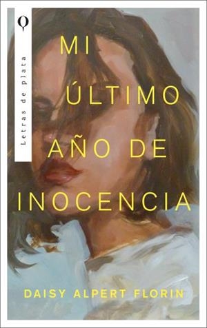 MI ÚLTIMO AÑO DE INOCENCIA | ALPERT, FLORIN DAISY