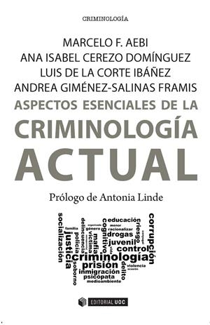 ASPECTOS ESENCIALES DE LA CRIMINOLOGÍA ACTUAL | AEBI, MARCELO F./CEREZO DOMÍNGUEZ, ANA ISABEL/DE LA CORTE IBÁÑEZ, LUIS/GIMÉNEZ-SALINAS FRAMIS, ANDRE