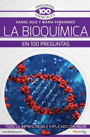 LA BIOQUÍMICA EN 100 PREGUNTAS | FERNÁNDEZ ORGANISTA, MARÍA/RUIZ ABÁNADES, DANIEL
