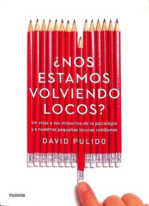 ¿NOS ESTAMOS VOLVIENDO LOCOS? | PULIDO, DAVID