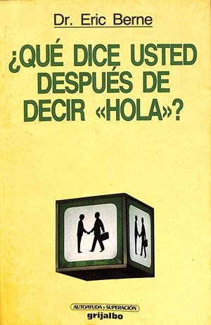 ¿QUÉ DICE USTED DESPUÉS DE DECIR HOLA? | DR. ENRIC BERNE