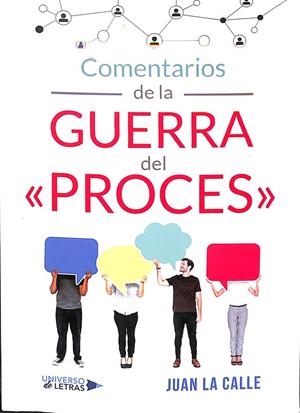 COMENTARIOS DE LA GUERRA DEL "PROCES" | JUAN LA CALLE