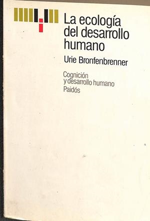 LA ECOLOGÍA DEL DESARROLLO HUMANO.  | URIE BRONFENBRENNER