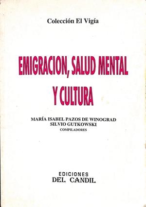EMIGRACIÓN, SALUD MENTAL Y CULTURA. | MARIA ISABEL PAZOS DE WINOGRAD, SILVIO GUTKOWKI