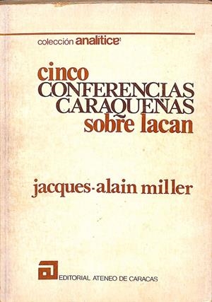 CINCO CONFERENCIAS CARAQUENAS SOBRE LACAN | JACQUES-AÑAIN MILLER