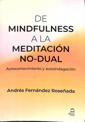 DE MINDFULNESS A LA MEDITACIÓN NO-DUAL | FERNÁNDEZ ROSEÑADA, ANDRÉS