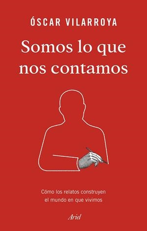 SOMOS LO QUE NOS CONTAMOS | VILARROYA, ÓSCAR