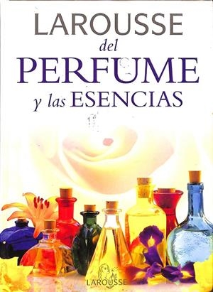 LAROUSSE DEL PERFUME Y LAS ESENCIAS | V.V.A