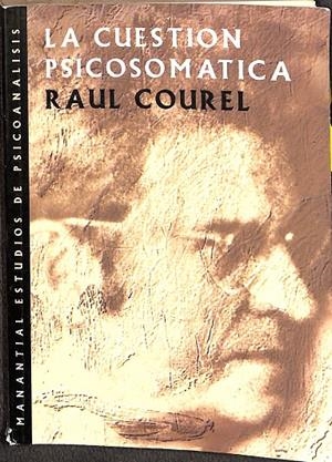 LA CUESTION PSICOSOMATICA | RAUL COUREL