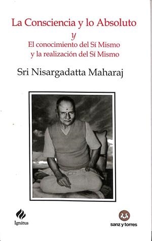 LA CONSCIENCIA Y LO ABSOLUTO Y EL CONOCIMIENTO DEL SI MISMO Y LA REALIZACION DEL SI MISMO Nº 14 | NISARGADATTA MAHARAJ
