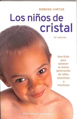 LOS NIÑOS DE CRISTAL: UNA GUIA PARA CONOCER LA NUEVA GENERACION D E NIÑOS SENSITIVOS E INTUITIVOS | DOREEN VIRTUE