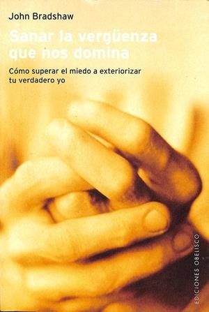 SANAR LA VERGÜEZA QUE NOS DOMINA | BRADSHAW, JOHN