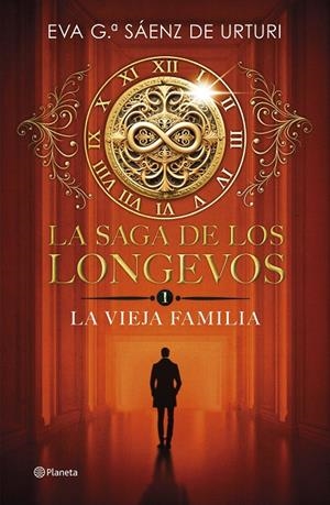 LA SAGA DE LOS LONGEVOS 1. LA VIEJA FAMILIA | GARCÍA SÁENZ DE URTURI, EVA