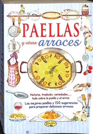 PAELLAS Y OTROS ARROCES. LAS MEJORES PAELLAS Y 150 SUGERENCIAS PARA PREPARAR DELICIOSOS ARROCES. | V.V.A