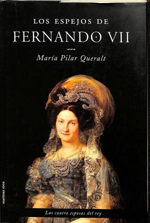 LOS ESPEJOS DE FERNANDO VII.  | MARIA PILAR QUERALT