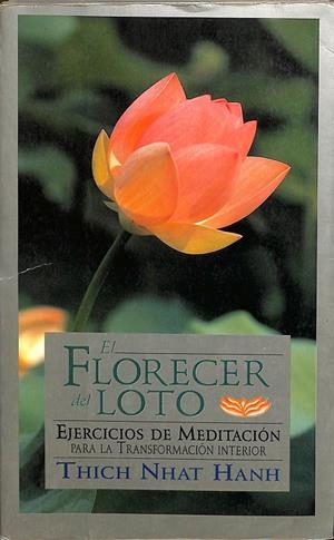 EL FLORECER DEL LOTO. EJERCICIOS DE MEDITACIÓN PARA LA TRANSFORMACIÓN INTERIOR.  | THICH NHAT HANH