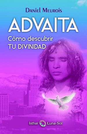 ADVAITA COMO DESCUBRIR TU DIVINIDAD | MEUROIS, DANIEL