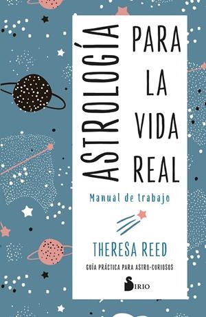 ASTROLOGÍA PARA LA VIDA REAL. MANUAL DE TRABAJO | REED, THERESA