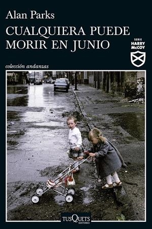 CUALQUIERA PUEDE MORIR EN JUNIO (SERIE HARRY MCCOY 6) | PARKS, ALAN