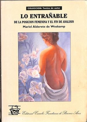 LO ENTRAÑABLE. DE LA POSICIÓN FEMENINA Y EL FIN DE ANALISIS. | MARIEL ALDERETE DE WESKAMP