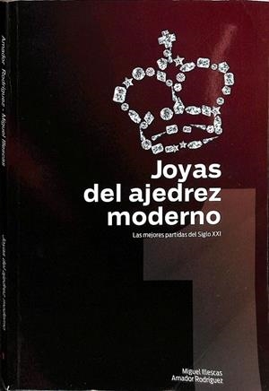 JOYAS DEL AJEDREZ MODERNO | RODRÍGUEZ, AMADOR/ILLESCAS, MIGUEL