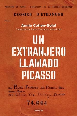 UN EXTRANJERO LLAMADO PICASSO | COHEN-SOLAL, ANNIE