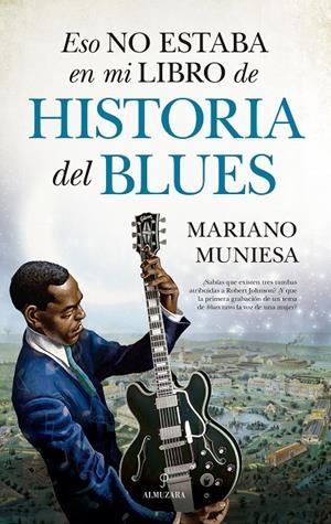 ESO NO ESTABA EN MI LIBRO DE HISTORIA DEL BLUES | MARIANO MUNIESA