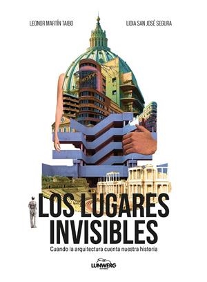 LOS LUGARES INVISIBLES | SAN JOSÉ SEGURA, LIDIA/MARTÍN TAIBO, LEONOR