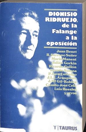 DIONISIO RIDRUEJO. DE LA FALANGEA LA OPOSICION | VARIOS AUTORES