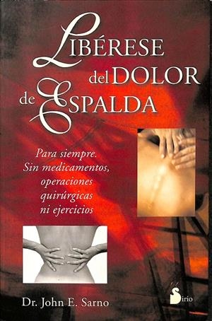 LIBERESE DEL DOLOR DE ESPALDA | SARNO, DR. JOHN E.