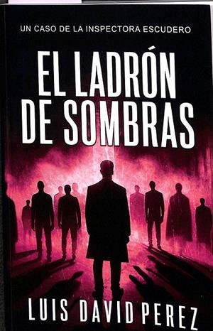 EL LADRÓN DE SOMBRAS | PÉREZ PÉREZ, LUIS DAVID
