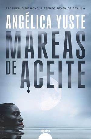 MAREAS DE ACEITE | YUSTE, ANGÉLICA