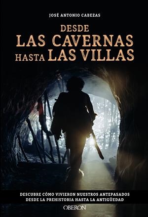 DESDE LAS CAVERNAS HASTA LAS VILLAS | CABEZAS, JOSÉ ANTONIO