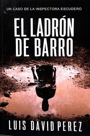 EL LADRÓN DE BARRO | PÉREZ PÉREZ, LUIS DAVID