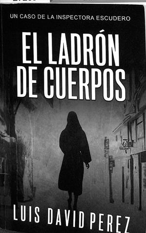 EL LADRÓN DE CUERPOS | PÉREZ PÉREZ, LUIS DAVID