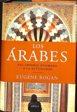 LOS ÁRABES DEL IMPERIO OTOMANO A LA ACTUALIDAD | EUGENE ROGAN