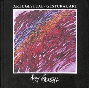 GESTUAL ART. ARTE GESTUAL  LLUIS LLONGUERAS | LLUIS LLONGUERAS ,MARIA LLUISA BORRAS