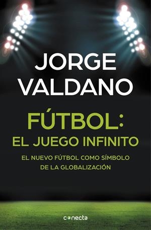 FÚTBOL: EL JUEGO INFINITO | VALDANO, JORGE